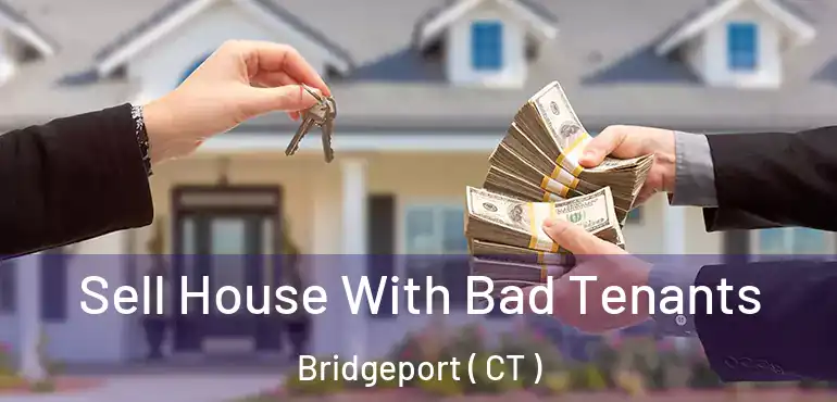  Sell House With Bad Tenants Bridgeport ( CT )